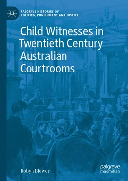 Abbildung von Blewer | Child Witnesses in Twentieth Century Australian Courtrooms | 1. Auflage | 2021 | beck-shop.de