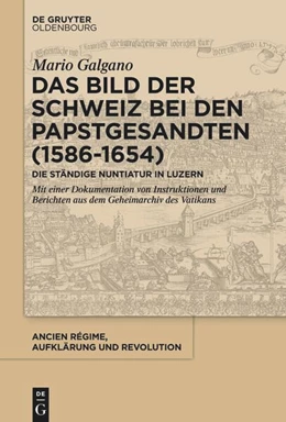 Abbildung von Galgano | Das Bild der Schweiz bei den Papstgesandten (1586-1654) | 1. Auflage | 2021 | beck-shop.de