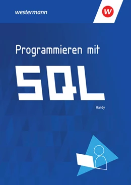 Abbildung von Hardy | Programmieren mit SQL. Schulbuch | 1. Auflage | 2021 | beck-shop.de