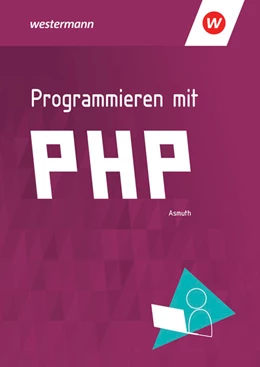 Abbildung von Asmuth | Programmieren mit PHP. Schulbuch | 1. Auflage | 2021 | beck-shop.de