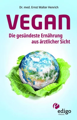 Abbildung von Henrich | Vegan. Die gesündeste Ernährung aus ärztlicher Sicht. Gesund ernähren bei Diabetes, Bluthochdruck, Osteoporose - Demenz und Krebs vorbeugen. | 1. Auflage | 2021 | beck-shop.de