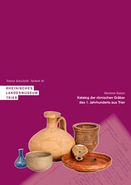 Abbildung von Kaiser | Katalog der römischen Gräber des 1. Jahrhunderts aus Trier | 1. Auflage | 2021 | beck-shop.de