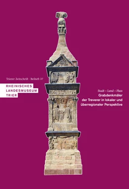Abbildung von Binsfeld / Klöckner | Stadt – Land – Fluss. Grabdenkmäler der Treverer in lokaler und überregionaler Perspektive | 1. Auflage | 2021 | beck-shop.de