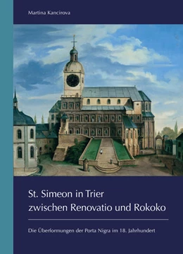 Abbildung von Kancirova | St. Simeon in Trier zwischen Renovatio und Rokoko | 1. Auflage | 2021 | beck-shop.de