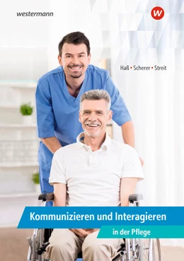 Abbildung von Scherer / Streit | Kommunizieren und Interagieren in der Pflege. Schulbuch | 1. Auflage | 2021 | beck-shop.de