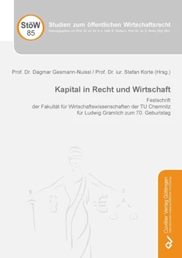 Abbildung von Gesmann-Nuissl / Korte | Kapital in Recht und Wirtschaft. Festschrift der Fakultät für Wirtschaftswissenschaften der TU Chemnitz für Ludwig Gramlich zum 70. Geburtstag | 1. Auflage | 2021 | beck-shop.de