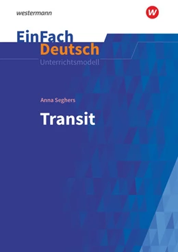 Abbildung von Seghers / Schwake | Transit: Gymnasiale Oberstufe. EinFach Deutsch Unterrichtsmodelle | 1. Auflage | 2022 | beck-shop.de