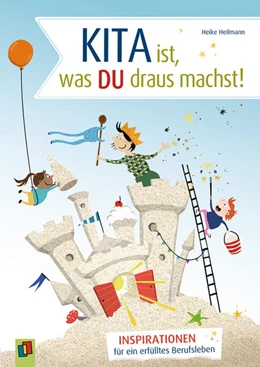 Abbildung von Heilmann | Kita ist, was du draus machst! | 1. Auflage | 2021 | beck-shop.de