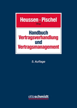 Abbildung von Heussen / Pischel (Hrsg.) | Handbuch Vertragsverhandlung und Vertragsmanagement | 5. Auflage | 2021 | beck-shop.de