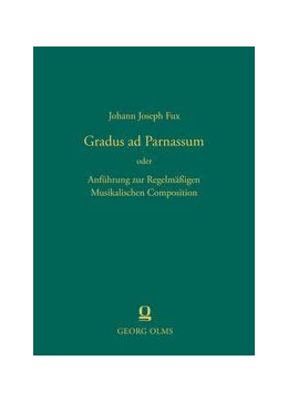 Abbildung von Fux | Gradus ad Parnassum oder Anführung zur Regelmäßigen Musikalischen Composition | 1. Auflage | 2021 | beck-shop.de