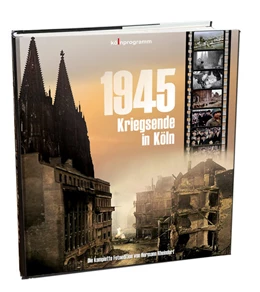 Abbildung von Rheindorf, H: 1945 Kriegsende in Köln | 1. Auflage | | beck-shop.de