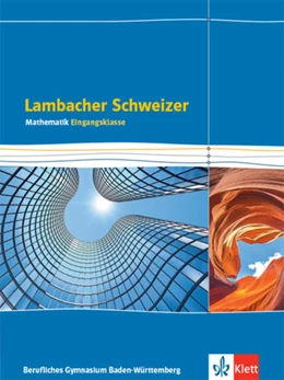 Abbildung von Lambacher Schweizer Mathematik Berufliches Gymnasium Eingangsklasse. Schulbuch Klasse 11. Ausgabe Baden-Württemberg | 1. Auflage | 2021 | beck-shop.de