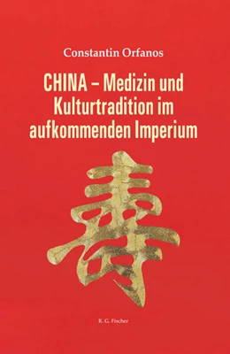 Abbildung von Orfanos | CHINA - Medizin und Kulturtradition im aufkommenden Imperium | 1. Auflage | 2021 | beck-shop.de