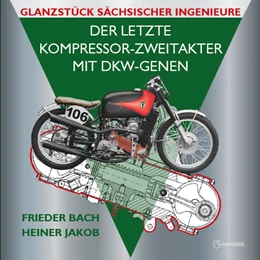 Abbildung von Bach / Jakob | Der letzte Kompressor-Zweitakter mit DKW-Genen | 1. Auflage | 2021 | beck-shop.de