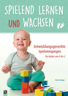 Abbildung von Wolf Hardage | Spielend lernen und wachsen ? Entwicklungsgerechte Spielanregungen für Kinder von 0 bis 3 | 1. Auflage | 2021 | beck-shop.de