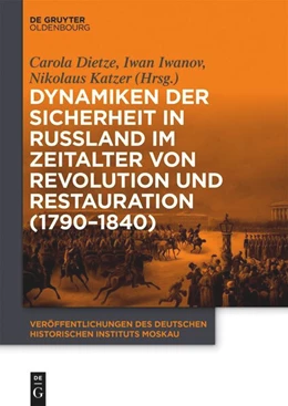 Abbildung von Dietze / Iwanov | Dynamiken der Sicherheit in Russland im Zeitalter von Revolution und Restauration (1790-1840) | 1. Auflage | 2026 | beck-shop.de