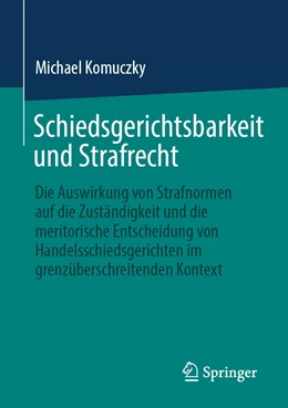 Abbildung von Komuczky | Schiedsgerichtsbarkeit und Strafrecht | 1. Auflage | 2021 | beck-shop.de