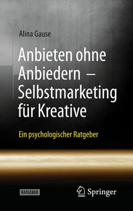 Abbildung von Gause | Anbieten ohne Anbiedern - Selbstmarketing für Kreative | 1. Auflage | 2021 | beck-shop.de