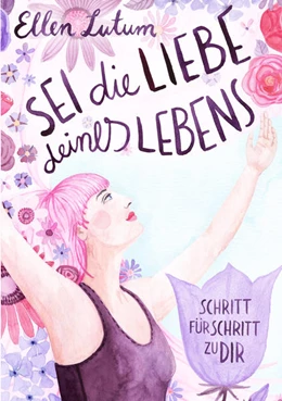 Abbildung von Ellen Lutum | Sei die Liebe deines Lebens | 1. Auflage | 2022 | beck-shop.de