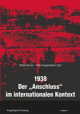 Abbildung von Ruggenthaler / Karner | 1938 - Der »Anschluss« im internationalen Kontext | 1. Auflage | 2021 | beck-shop.de