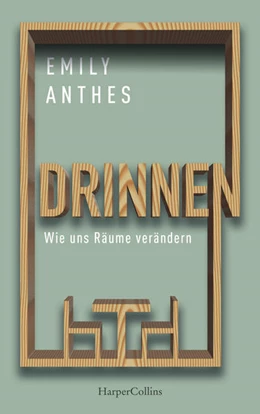 Abbildung von Anthes | Drinnen - Wie uns Räume verändern | 1. Auflage | 2021 | beck-shop.de