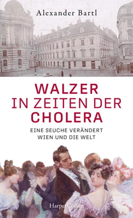 Abbildung von Bartl | Walzer in Zeiten der Cholera. Eine Seuche verändert die Welt | 2. Auflage | 2021 | beck-shop.de