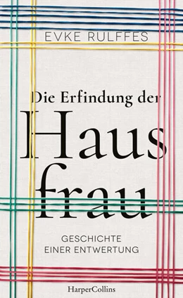 Abbildung von Rulffes | Die Erfindung der Hausfrau | 1. Auflage | 2021 | beck-shop.de
