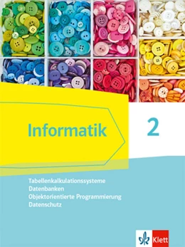 Abbildung von Informatik 2 (Tabellenkalkulationssysteme, Datenbanken, Objektorientierte Programmierung, Datenschutz). Schülerbuch Klassen 9/10. Ausgabe Bayern | 1. Auflage | 2021 | beck-shop.de