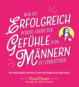 Abbildung von Cooper | Wie du erfolgreich wirst, ohne die Gefühle von Männern zu verletzen | 3. Auflage | 2021 | beck-shop.de