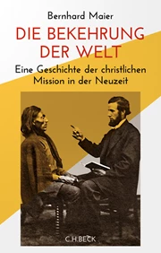 Cover: Bernhard Maier, Die Bekehrung der Welt