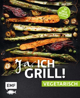 Abbildung von Schmelich / Fütterer | Ja, ich grill! - vegetarisch - 30 neue Rezepte zum Niederknien | 1. Auflage | 2021 | beck-shop.de