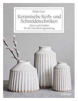 Abbildung von Carr | Keramische Kerb- und Schneidetechniken | 1. Auflage | 2021 | beck-shop.de