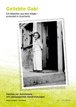 Abbildung von Gropper / Hiemer | Geliebte Gabi. Ein Mädchen aus dem Allgäu - ermordet in Auschwitz | 1. Auflage | 2021 | beck-shop.de