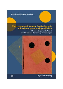 Abbildung von Kehr / Köpp | Übertragungsfokussierte Psychotherapie mit schwer gestörten Jugendlichen | 1. Auflage | 2021 | beck-shop.de