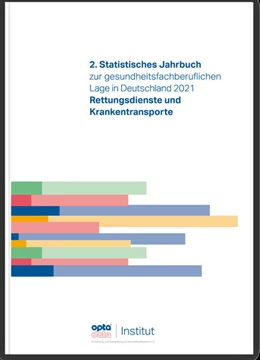 Abbildung von opta data Institut für Forschung und Entwicklung im Gesundheitswesen e. V. | 2. Statistisches Jahrbuch zur gesundheitsfachberuflichen Lage in Deutschland 2021. Rettungsdienste und Krankentransporte | 1. Auflage | 2021 | beck-shop.de