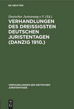 Abbildung von Verhandlungen des Dreißigsten Deutschen Juristentagen (Danzig 1910.) | 1. Auflage | 1911 | beck-shop.de