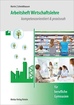 Abbildung von Martin / Schmidthausen | Arbeitsheft Wirtschaftslehre. kompetenzorientiert & praxisnah | 1. Auflage | 2021 | beck-shop.de