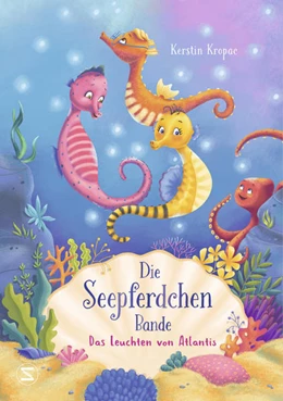 Abbildung von Kropac | Die Seepferdchen-Bande - Das Leuchten von Atlantis | 1. Auflage | 2021 | beck-shop.de
