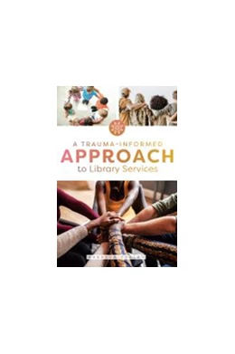 Abbildung von A Trauma-Informed Approach to Library Services | 1. Auflage | 2020 | beck-shop.de