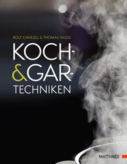 Abbildung von Caviezel / Vilgis | Koch- und Gartechniken | 1. Auflage | 2017 | beck-shop.de