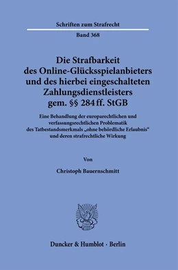 Abbildung von Bauernschmitt | Die Strafbarkeit des Online-Glücksspielanbieters und des hierbei eingeschalteten Zahlungsdienstleisters gem. §§ 284 ff. StGB | 1. Auflage | 2021 | beck-shop.de