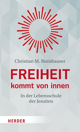 Abbildung von Rutishauser | Freiheit kommt von innen | 1. Auflage | 2021 | beck-shop.de