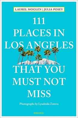 Abbildung von Moglen / Posey | 111 Places in Los Angeles that you must not miss | 1. Auflage | 2020 | beck-shop.de