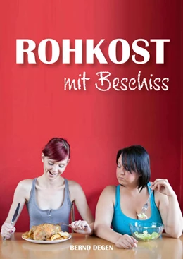 Abbildung von Degen | Rohkost mit Beschiss - Stärkefrei durchs Leben! | 1. Auflage | 2021 | beck-shop.de