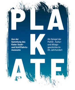 Abbildung von Tillmann | Plakate aus der Sammlung des Kieler Stadt- und Schifffahrtsmuseums als Spiegel der Politik -, Kultur- und Alltagsgeschichte im 20. Jahrhundert | 1. Auflage | 2021 | beck-shop.de