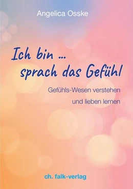 Abbildung von Osske | Ich bin ... sprach das Gefühl | 1. Auflage | 2021 | beck-shop.de