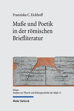 Abbildung von Eickhoff | Muße und Poetik in der römischen Briefliteratur | 1. Auflage | 2021 | beck-shop.de