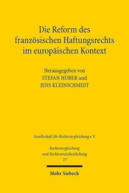 Abbildung von Huber / Kleinschmidt | Die Reform des französischen Haftungsrechts im europäischen Kontext | 1. Auflage | 2021 | beck-shop.de