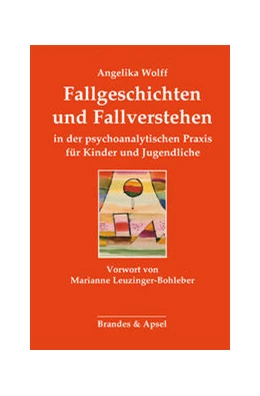 Abbildung von Wolff | Fallgeschichten und Fallverstehen in der psychoanalytischen Praxis für Kinder und Jugendliche | 2. Auflage | 2021 | beck-shop.de