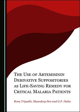 Abbildung von Tripathi / Sen | The Use of Artemisinin Derivative Suppositories as Life-Saving Remedy for Critical Malaria Patients | 1. Auflage | 2021 | beck-shop.de